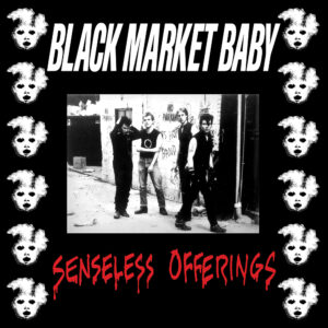 BLACK MARKET BABY - Senseless Offerings