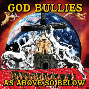 GOD BULLIES - As Above, So Below