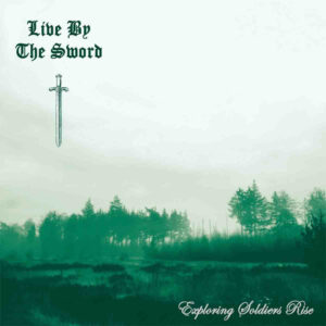 LIVE BY THE SWORD - Exploring Soldiers Rise