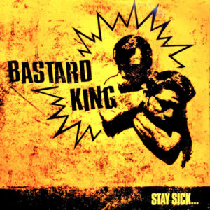 Bastard King - Stay Sick, Turn Blue