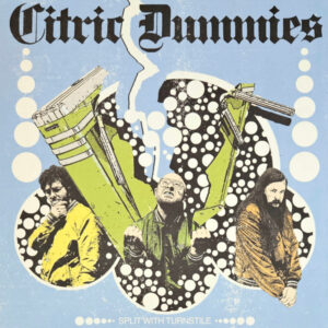 Citric Dummies - Split With Turnstile