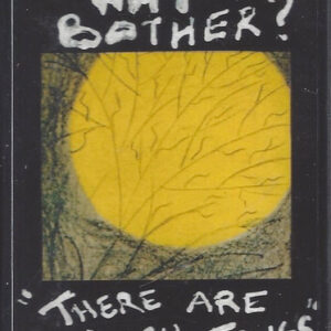 WHY BOTHER? - There Are Such Things