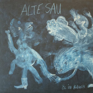 ALTE SAU - Öl im Bauch