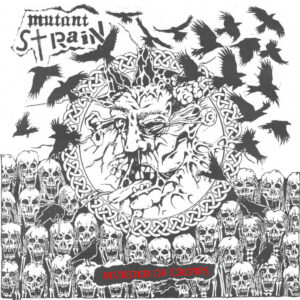 MUTANT STRAIN - Murder of Crows