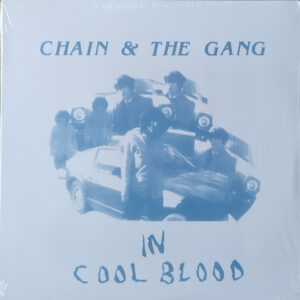 CHAIN AND THE GANG - In Cool Blood