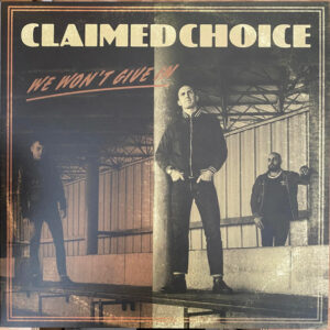 CLAIMED CHOICE - We Won't Give In