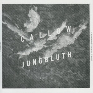 Callow / Jungbluth - Callow / Jungbluth Split