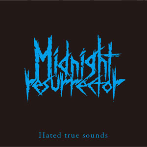 Midnight Resurrector - Hated True Sounds