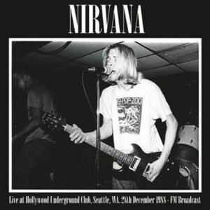 Nirvana - Live At Hollywood Underground Club, Seattle, WA. 28th December 1988 - FM Broadcast