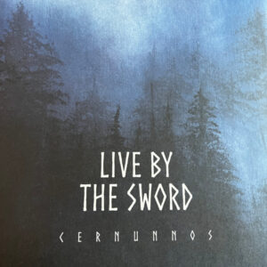 LIVE BY THE SWORD - Cernunnos