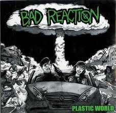 Bad Reaction - Plastic World