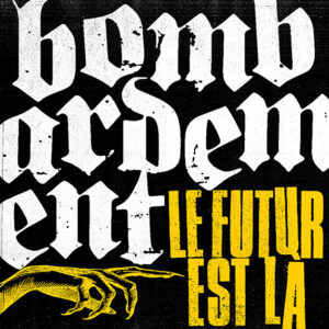 BOMBARDEMENT - Le Futur Est là