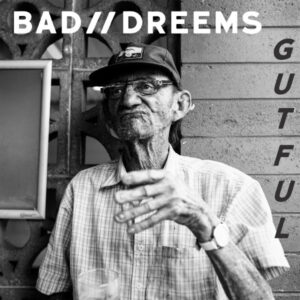BAD//DREEMS - Gutful