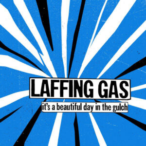 LAFFING GAS - It's a Beautiful Day in the Gulch