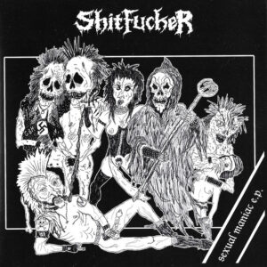 Shitfucker - Sexual Maniac E.P.