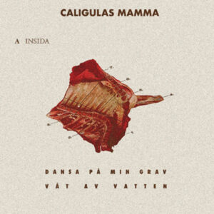 CALIGULAS MAMMA - Dansa pa min grav