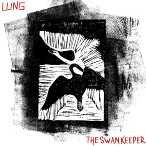 LUNG - The Swankeeper
