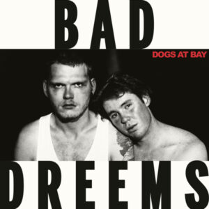 BAD//DREEMS - Dogs At Bay