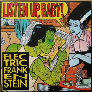 ELECTRIC FRANKENSTEIN - Listen Up, Baby!