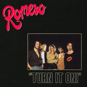 ROMERO - Turn It On!
