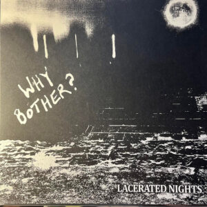 Why Bother? - Lacerated Nights