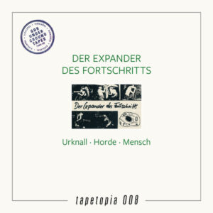 DER EXPANDER DES FORTSCHRITTS - Urknall · Horde · Mensch