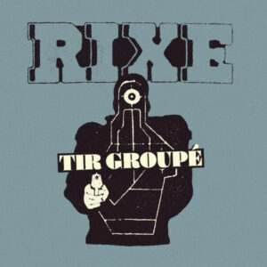 RIXE - Tir Groupé