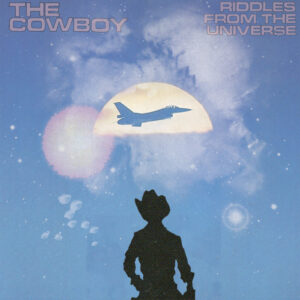 COWBOY, THE - Riddles from the Universe