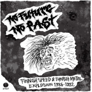 Various – No Future No Past – Finnish Speed & Thrash Metal Explosion 1986–1992