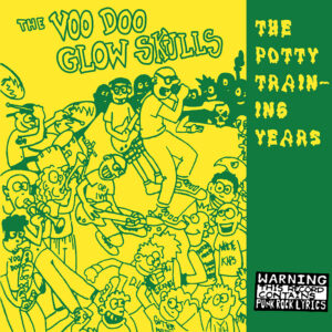 VOODOO GLOW SKULLS – The Potty Training Years