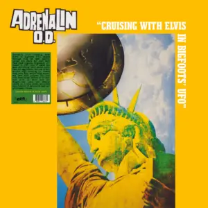 ADRENALIN O.D. – Cruising with Elvis in Bigfoot’s U.F.O.