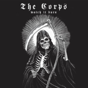 THE CORPS – Watch It Burn