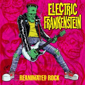 ELECTRIC FRANKENSTEIN – Reanimated Rock