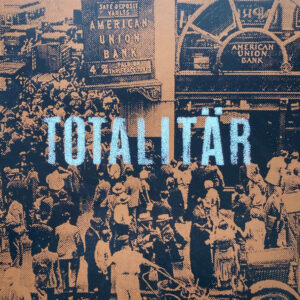 Totalitär ‎– Ni Måste Bort!