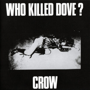 Crow – Who Killed Dove?