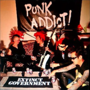 EXTINCT GOVERNMENT – Punk Addict!