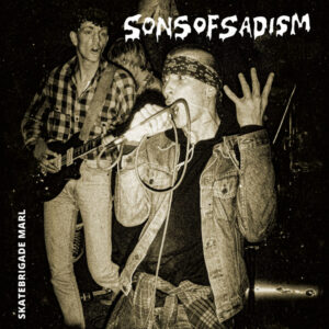 SONS OF SADISM – Skatebrigade Marl