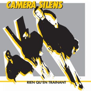 CAMERA SILENS – Rien qu’en trainant