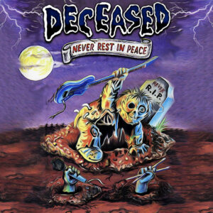 DECEASED – Never Rest In Peace