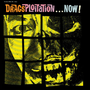 THE DRAGS – Dragsploitation...Now