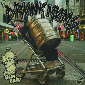 DRUNK MUMS – Beer Baby