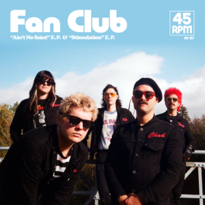 FAN CLUB – Ain’t no Saint / Stimulation