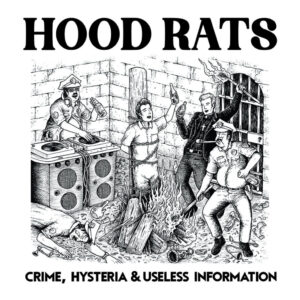 HOOD RATS – Crime, Hysteria & Useless Information