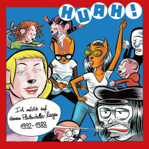 HUAH! – Ich möchte auf deinem Plattenteller liegen (1988-1992)
