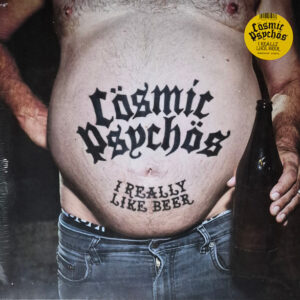 COSMIC PSYCHOS – I Really Like Beer
