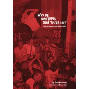 Why Be Something That You're Not: Detroit Hardcore 1979-1985