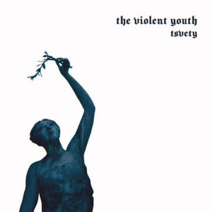 VIOLENT YOUTH – tsvety