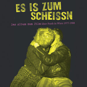 V/A – Es is zum Scheissn – Punk in Wien 1977-1988
