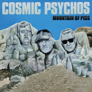 COSMIC PSYCHOS – Mountain Of Piss PISS YELLOW