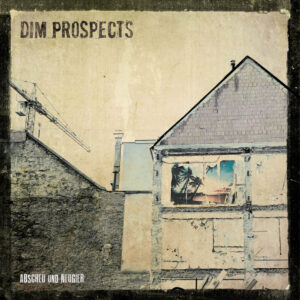 DIM PROSPECTS – Abscheu und Neugier